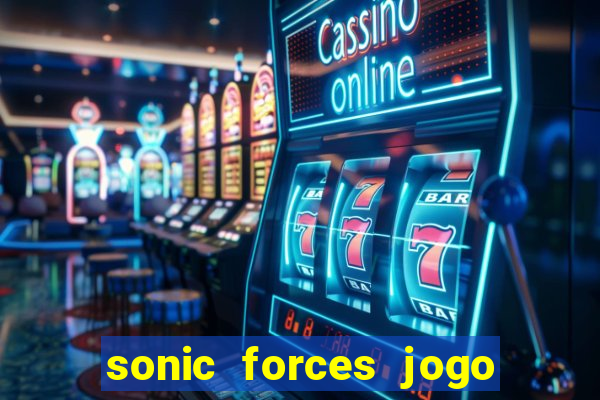 sonic forces jogo de corrida dinheiro infinito